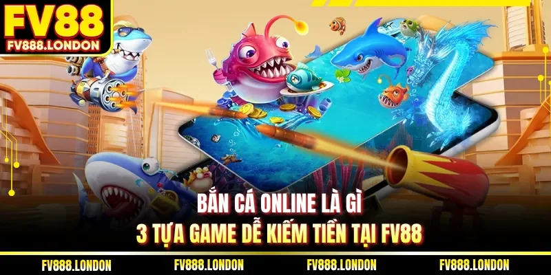 Bắn cá online là gì
