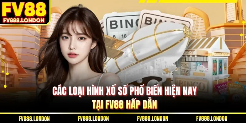 Các loại hình xổ số phổ biến hiện nay