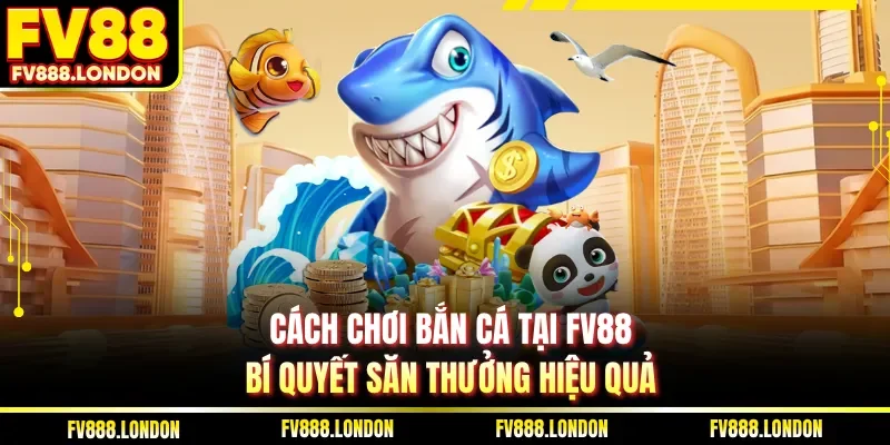 Cách chơi bắn cá