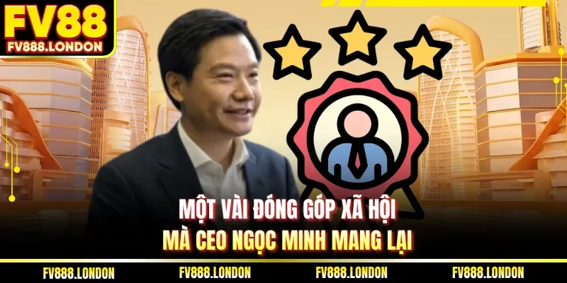 Một vài đóng góp xã hội mà CEO Ngọc Minh mang lại