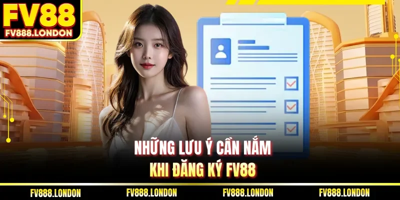 Những lưu ý cần nắm khi đăng ký FV88