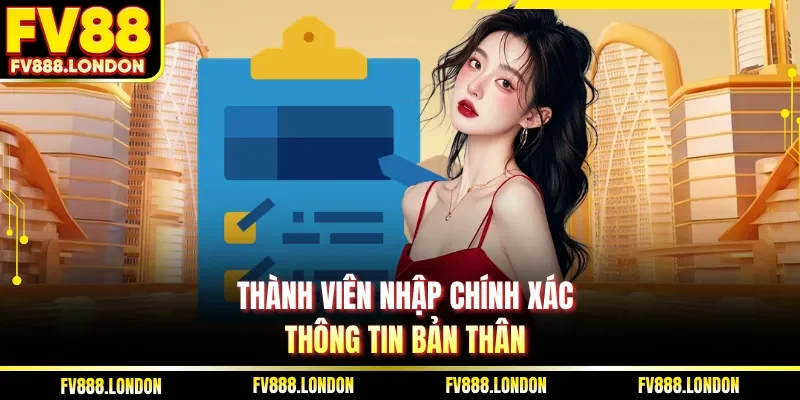 Thành viên nhập chính xác thông tin bản thân