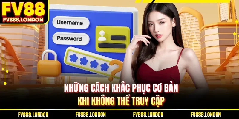 Đăng Nhập FV88 Những cách khắc phục cơ bản khi không thể truy cập
