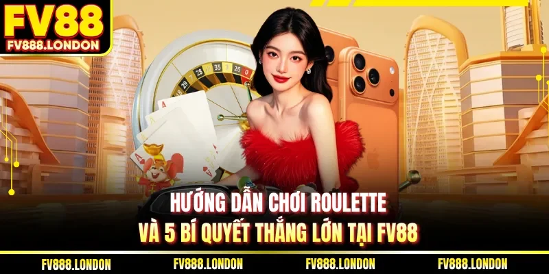 Hướng dẫn chơi Roulette