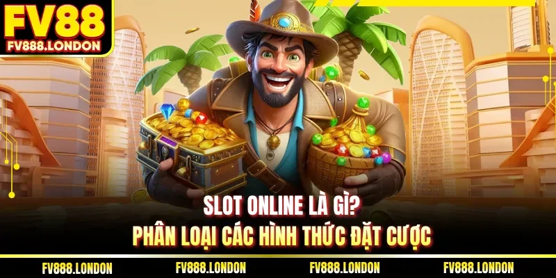 Slot Online Là Gì | FV88 Chia Sẻ 5 Mẹo Quay Hũ Đỉnh Cao Slot online là gì? Phân loại các hình thức đặt cược