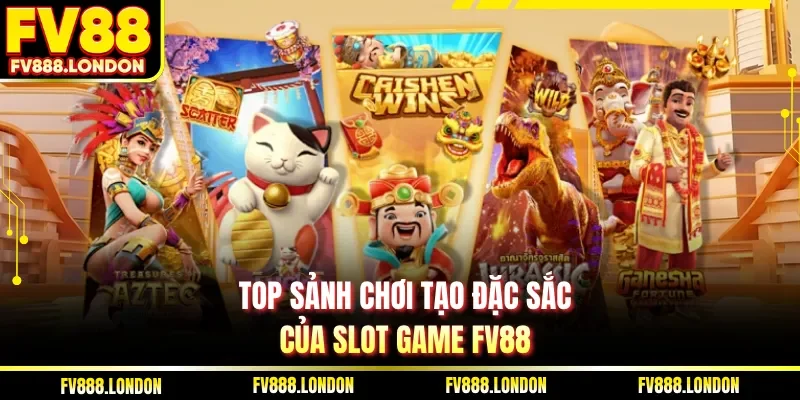 Slot Online Là Gì | FV88 Chia Sẻ 5 Mẹo Quay Hũ Đỉnh Cao Top sảnh chơi tạo đặc sắc của slot game FV88
