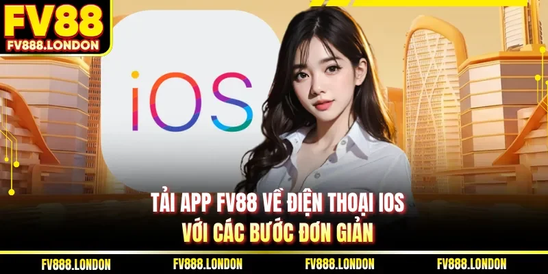 Tải App FV88 Tải app FV88 về điện thoại IOS với các bước đơn giản
